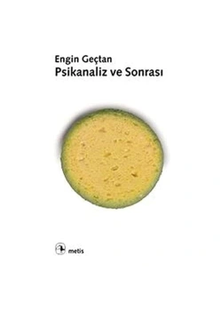 Psikanaliz Ve Sonrası  Engin Gençtan  Metis