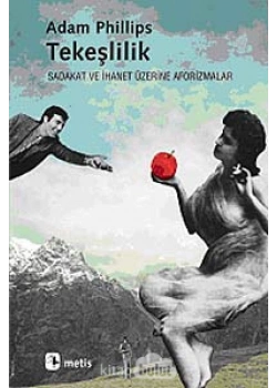 Tekeşlilik Sadakat Ve İhanet Üzerine Aforizmalar    A.Phillips    Metis