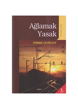 Ağlamak Yasak. Osman Çeviksoy Akçağ