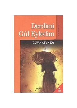 Derdimi Gül Eyledim.Osman Çeviksoy Akçağ