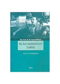 İslam Medeniyeti Tarihi M.Fuad Köprülü Akçağ