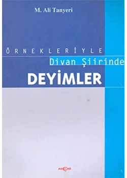 Örnekleriyle Divan Şiirinde Deyimler M.Ali Tanyeri Akçağ