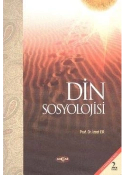Din Sosyolojisi İzzet Er Akçağ