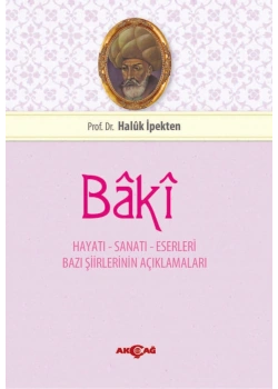 Baki Hayatı Sanatı Ve Eserleri / H.İpekten- Akçağ