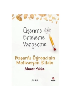 Üşenme Erteleme Vazgeçme Ahmet Yıldız Alfa Yayın