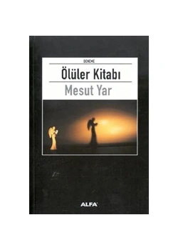 Ölüler Kitabı Mesut Yar Alfa