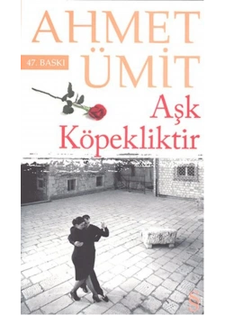 Aşk Köpekliktir / Ahmet Ümit   Everest Yay.