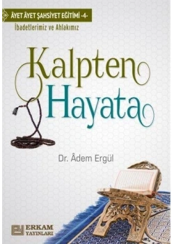 Kalpten Hayata Adem Ergül Erkam Yayınları
