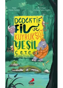 Dedektif Fil Ve Kuyruksuz Yeşil Çetesi Erdem Yayın