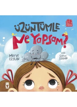 Üzüntümle Ne Yapsam Merve Ceylan Timaş Çocuk