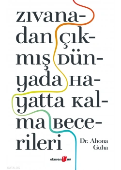 Zıvanadan Çıkmış Dünyada Hayatta Kalma Becerileri Dr.Ahona Guha Okuyanus