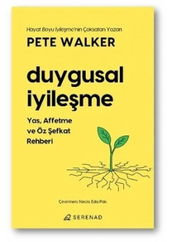 Duygusal İyileşme Yas Affetme Öz Şefkat Rehberi Pete walker Serenad