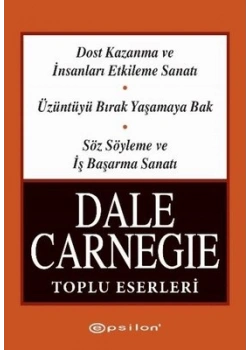 Dale Carnegie Toplu Eserleri 3 Kitap Dost Kazanma+Üzüntüyü Bırak+Söz Söyleme Epsilon