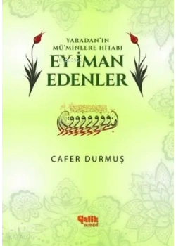 Ey İman edenler Yaradanın Müminlere Hitabı Cafer Durmuş Çelik Yayın