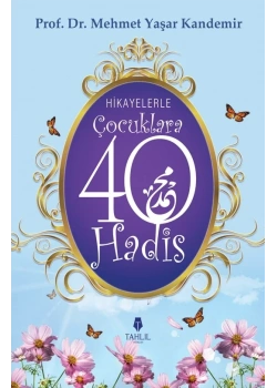 Hikayelerle Çocuklara 40 Hadis M.Yaşar Kandemir Tahlil