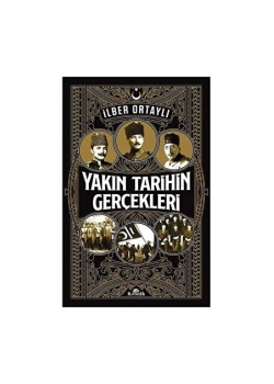 Yakın Tarihin Gerçekleri İlber Ortaylı Kronik