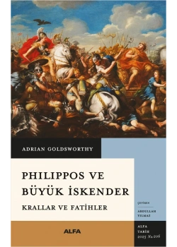 Phılıppos Ve Büyük İskender Krallar Ve Fatihler Alfa Basım