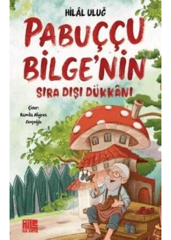 Pabuççu Bilgenin Sıra Dışı Dükkanı Hilal Uluğ Aile Genç