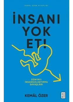 İnsanı Yok Et Dünyayı İnsansızlaştırma Savaşları Kemal Özer Ketebe