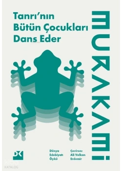 Tanrının Bütün Çocukları Dans Eder Haruki Murokamı Doğan Yayın