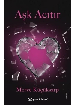 Aşk Acıtır Merve Küçüksarp Epsilon