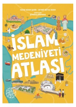 İslam Medeniyeti Atlası dev Boy Ciltli Hatice Sezen Şahin Düş Değirmeni