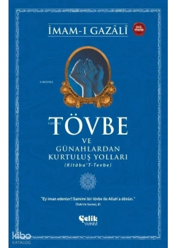 Tövbe Ve Günahlardan Kurtuluş Yolları İmamı Gazali Çelik Yayın