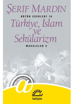 Türkiye İslam Ve Sekülarizm Şerif Mardin İletişim Yayınları