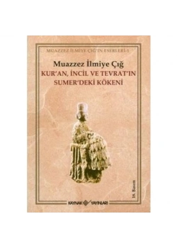 Kuran İncil Ve Tevratın Sumerdeki Kökeni Muazzez İlmiye Çığ