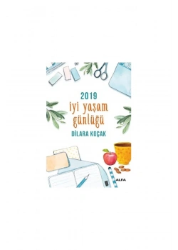 2019 İyi Yaşam Günlüğü. Dilara Koçak Alfa