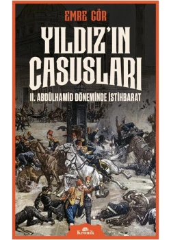 Yıldızın Casusları 2.Abdülhamid Döneminde İstihbarat Emre Gül Kronik