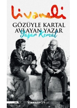 Gözüyle Kartal Avlayan Yazar Yaşar Kemal Livaneli İnkılap