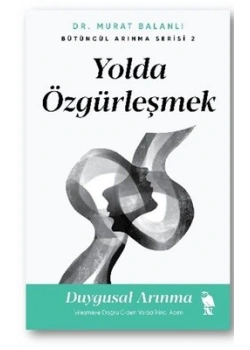 Yolda Özgürleşmek Duygusal Arınma Dr.Murat Balanlaı Masalperest