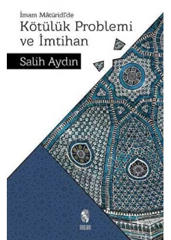 İmam Maturidide Kötülük Problemi Ve İmtihan Salih Aydın İnsan