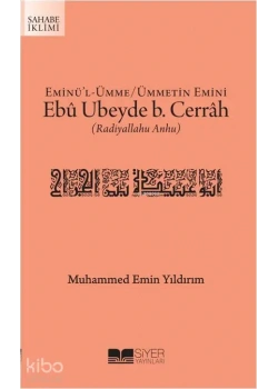 Eminül Ümme Ümmetin Emini Ebu Ubeyde Bin Cerrah M.Emin Yıldırım Siyer