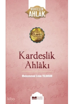 Kardeşlik Ahlakı Muhteşem Ahlak 4 M.Emin Yıldırım Siyer Yayın