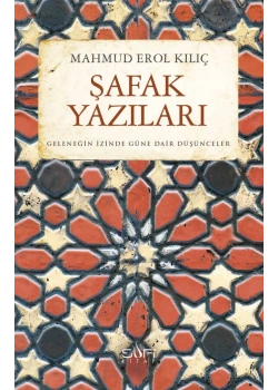 Şafak Yazıları 1 Mahmud Erol Kılıç Sufi Kitap