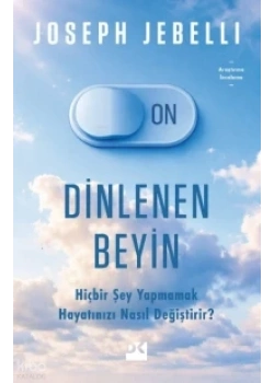 Dinlenen Beyin Hiçbir Şey Yapmamak Hayatınızı Nasıl Değiştirir Joseph Jebellı