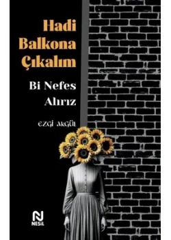 Hadi Balkona Çıkalım Bi Nefes Alırız Ezgi Akgül Nesil Basım