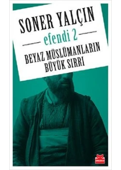 EFENDİ 2 BEYAZ MÜSLÜMANLARIN BÜYÜK SIRRI SONER YALÇIN KIRMIZI KEDİ