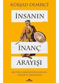 İnsanın İnanç Arayışı Kürşad Demirci Kronik