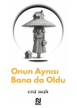 Onun Aynısı Banada Oldu Ezgi Akgül nesil Basım