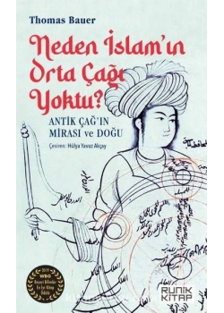 Neden İslamın Ortaçağı Yoktu Thomas Bauer Runikkitap