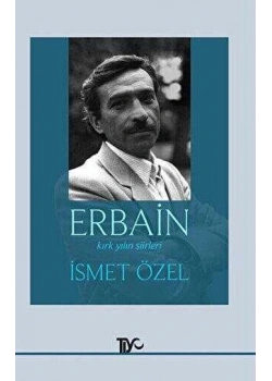 Erbain Kırk Yılın Şiirleri / İsmet Özel -Tiyo Yayın