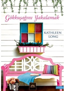 Gökkuşağını Yakalamak. Kathleen Long- Arkadya