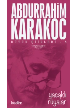 Bütün Şiirleri-8  Yasaklı Rüyalar   Abdurrahim Karakoç   Kadim