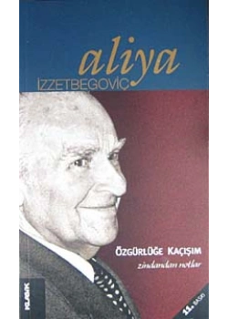 Özgürlüğe Kaçışım  Zindandan Notlar     Aliya İzzetbegoviç       Klasik Yay.