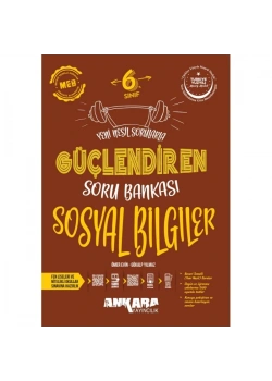 6.SINIF SOSYAL BİLGİLER GÜÇLENDİREN SORU BANKASI ANKARA YAYIN