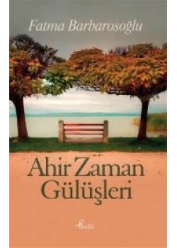 Ahir Zaman Gülüşleri Fatma Barbarosoğlu Profil