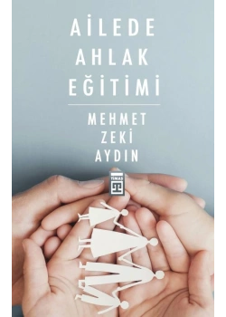 Ailede Ahlak Eğitimi Prf Dr Mehmet Zeki Aydın Timaş